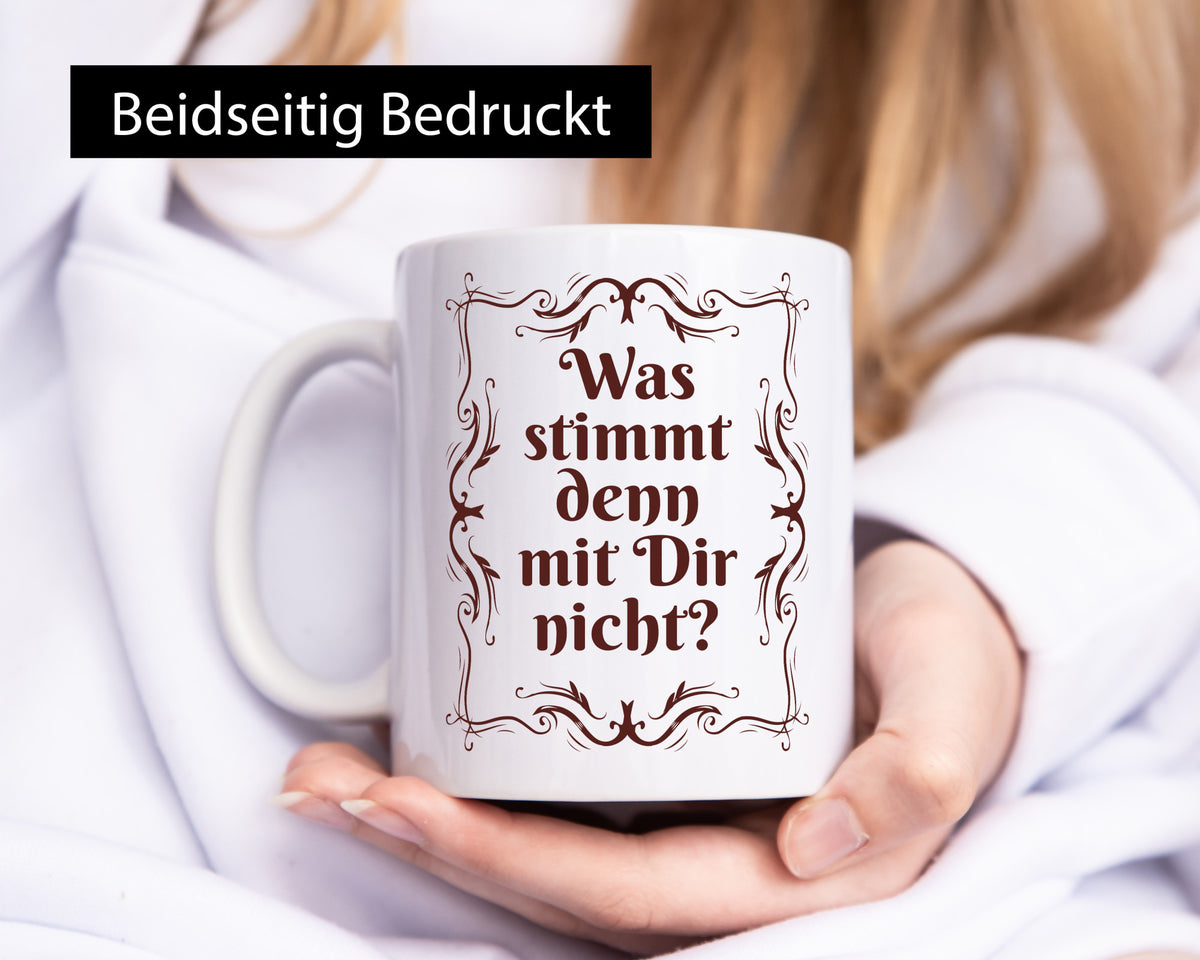 Was stimmt denn mit dir nicht? Geschenk Humor Geschenkidee lustiger Spruch Tasse