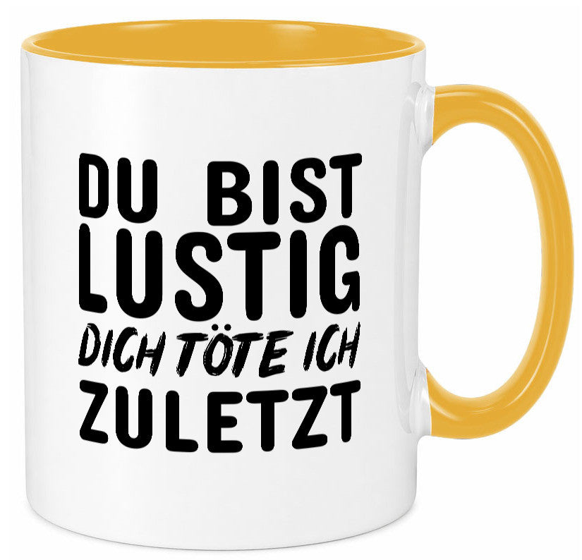 Du bist lustig Humor Geschenkidee Tasse