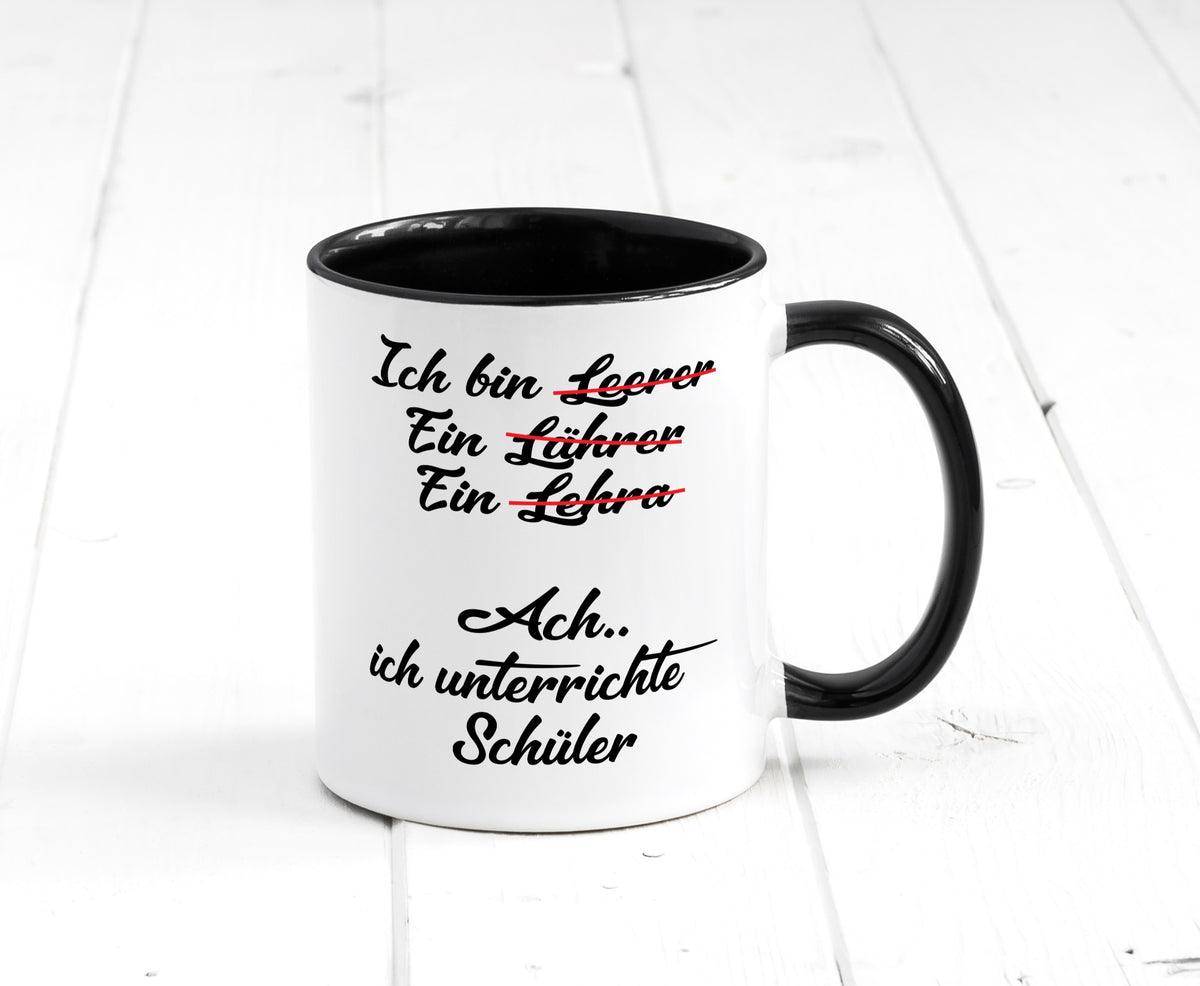 Ich bin Lehrerin | unterrichte Schüler Schule lustig Humor Geschenkidee Tasse