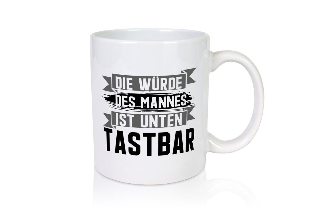 Die würde des Mannes ist unten Tastbar | Männer Geschenkidee Humor Tasse