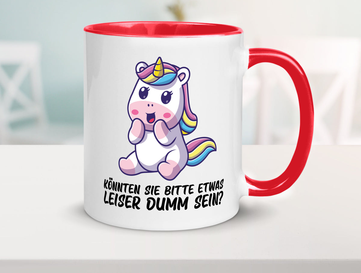 Bitte etwas leiser dumm sein | Dummheit süßes Einhorn Geschenk Humor Tasse