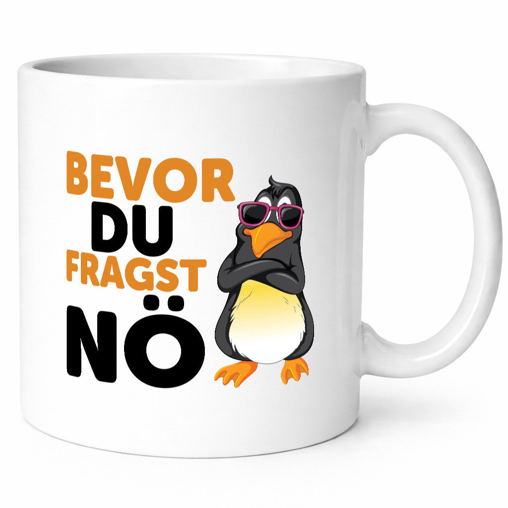 Bevor du Fragst nö | Pinguin Sturkopf Humor Geschenkidee Tasse
