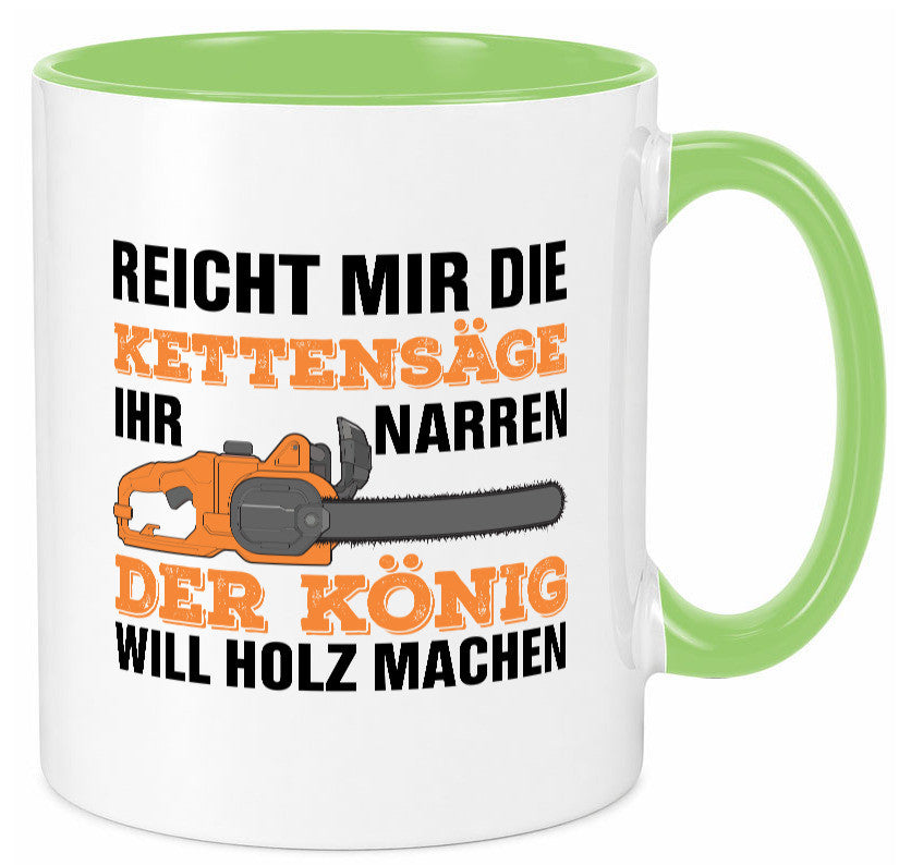 Der könig will Holz machen | Holzfäller Kettensäge Humor Geschenkidee Tasse