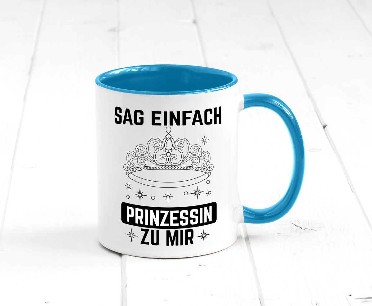 Sag einfach Prinzessin zu mir | Eure Meijestät Geschenkidee Humor Tasse