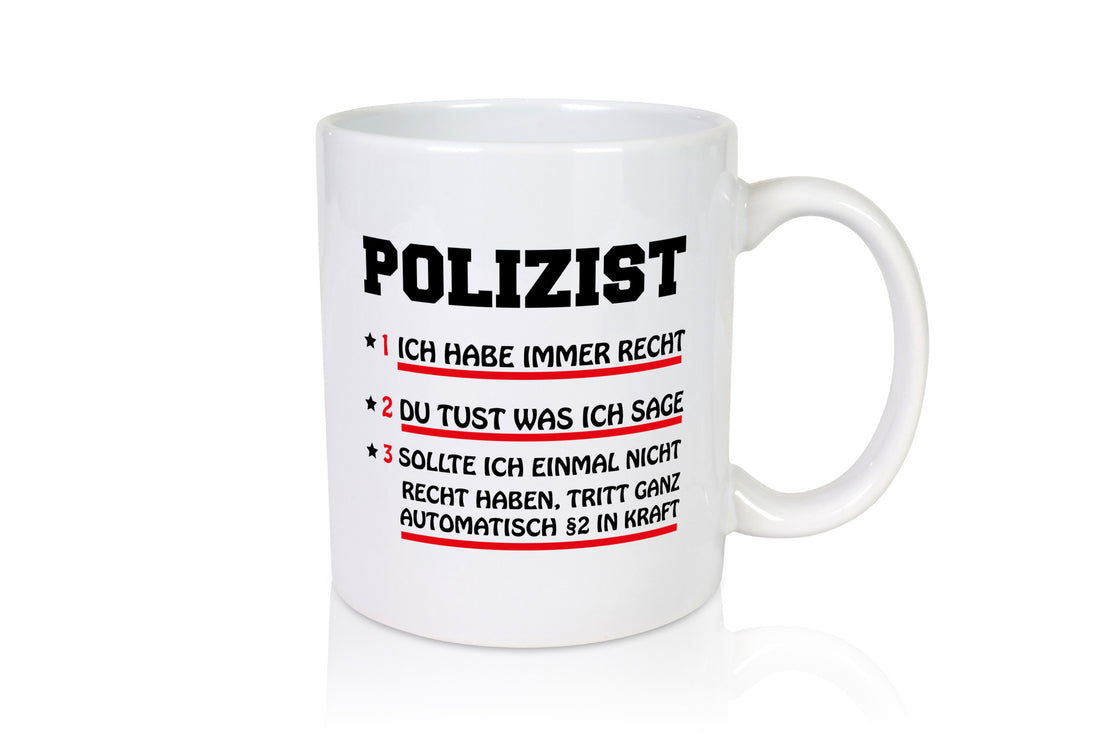 Polizei hat immer recht lustiger Spruch Geschenk Humor Geschenkidee Tasse