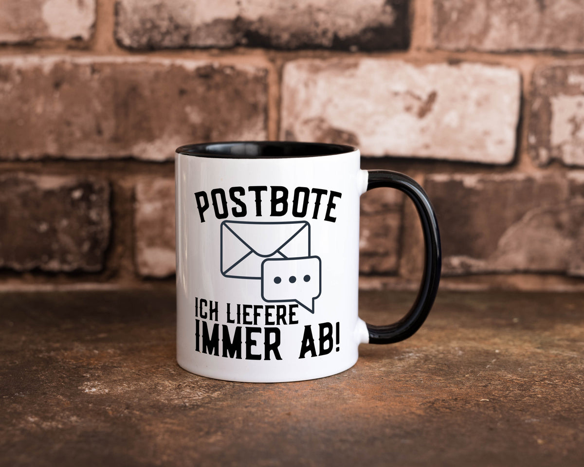 Ich liefere immer ab | Postbote Brief Zusteller Kurier Geschenk Humor Tasse