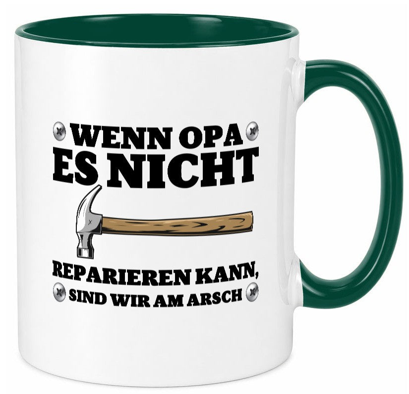 Wenn Opa es nicht reparieren kann, sind am Arsch | Hammer lustiger Spruch Tasse