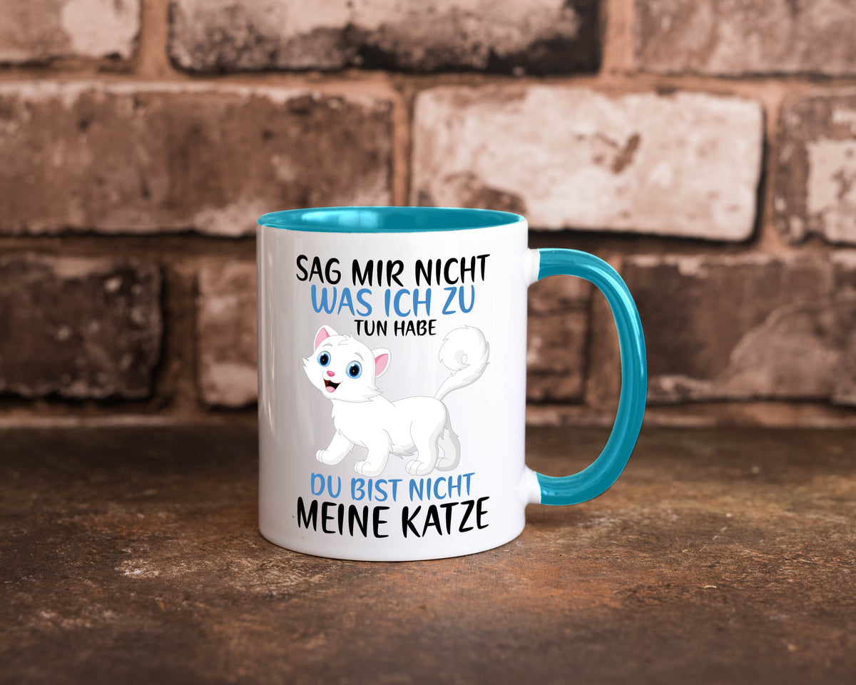 Sag mir nicht was ich zu tun habe | meine Katze Geschenk Tierliebhaber Humor Tasse