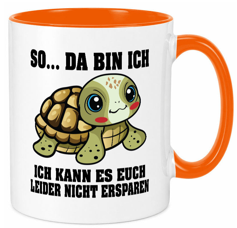 So da bin ich, ich kann es euch leider nicht ersparen Geschenk Humor Tasse
