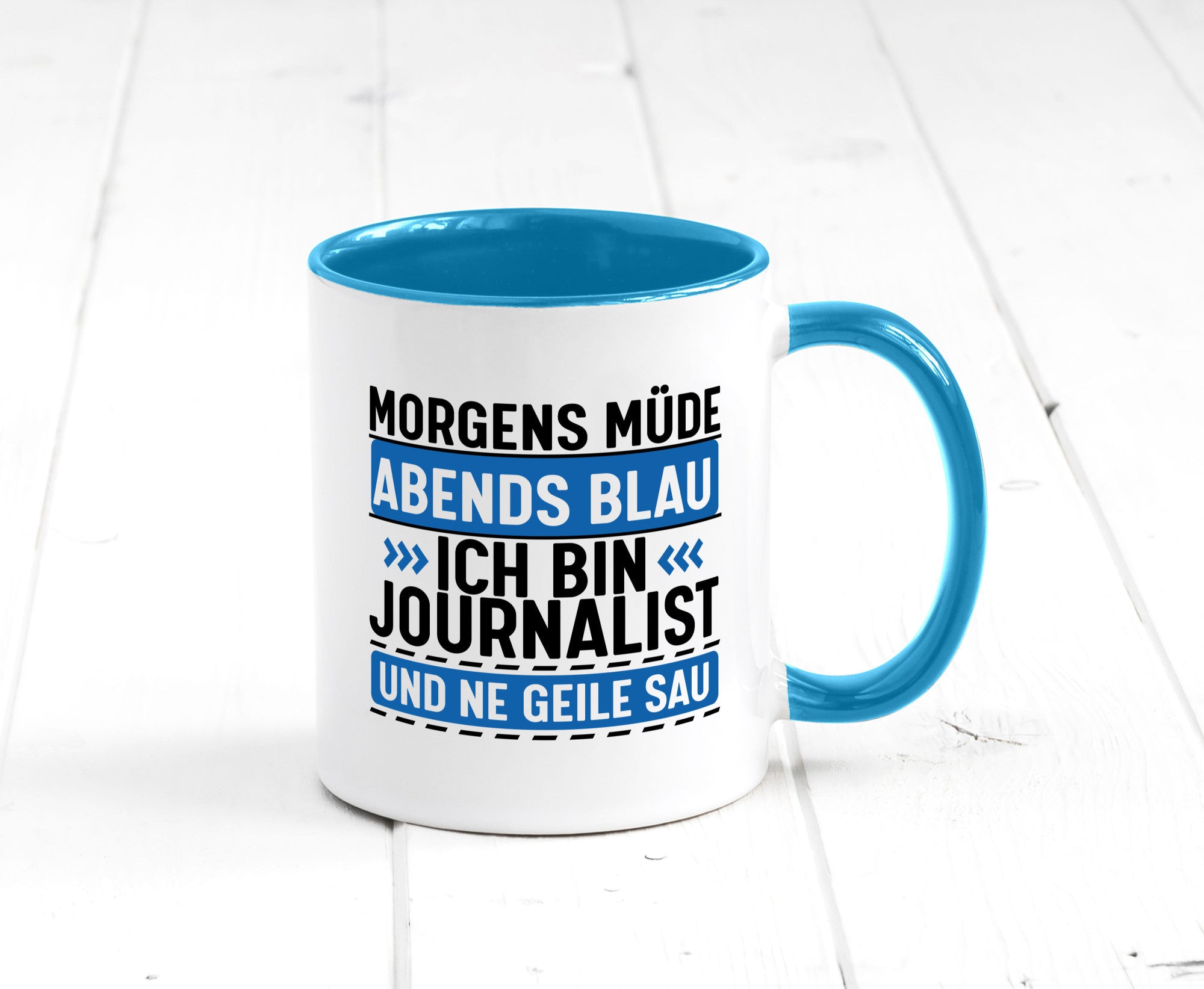 Morgens Müde Abends Blau ich bin Journalist und ne geile sau lustiger Spruch