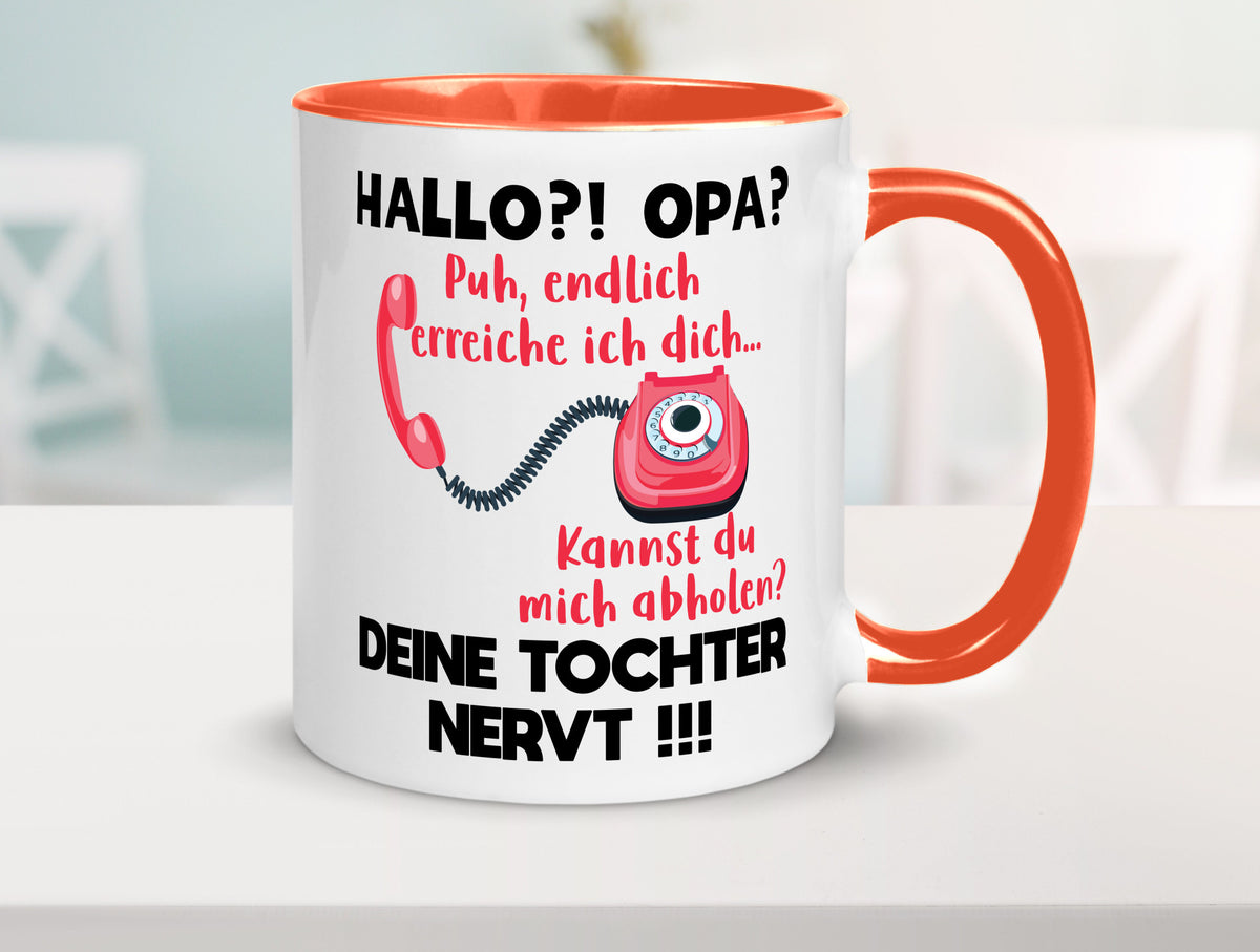 Opa hol mich ab | Deine Tochter nevt Bester Geschenkidee Familie Humor Tasse