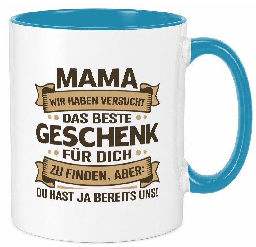 Beste Geschenk für Mama | Du hast ja bereits uns Geschenkidee Familie Humor Tasse
