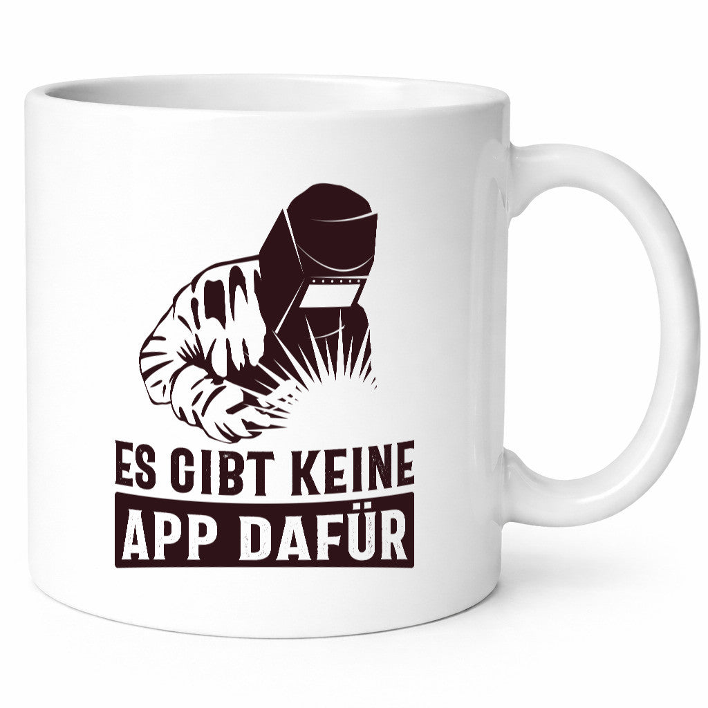 Keine App dafür | Schweisser lustig Humor Geschenkidee Geschenk Tasse