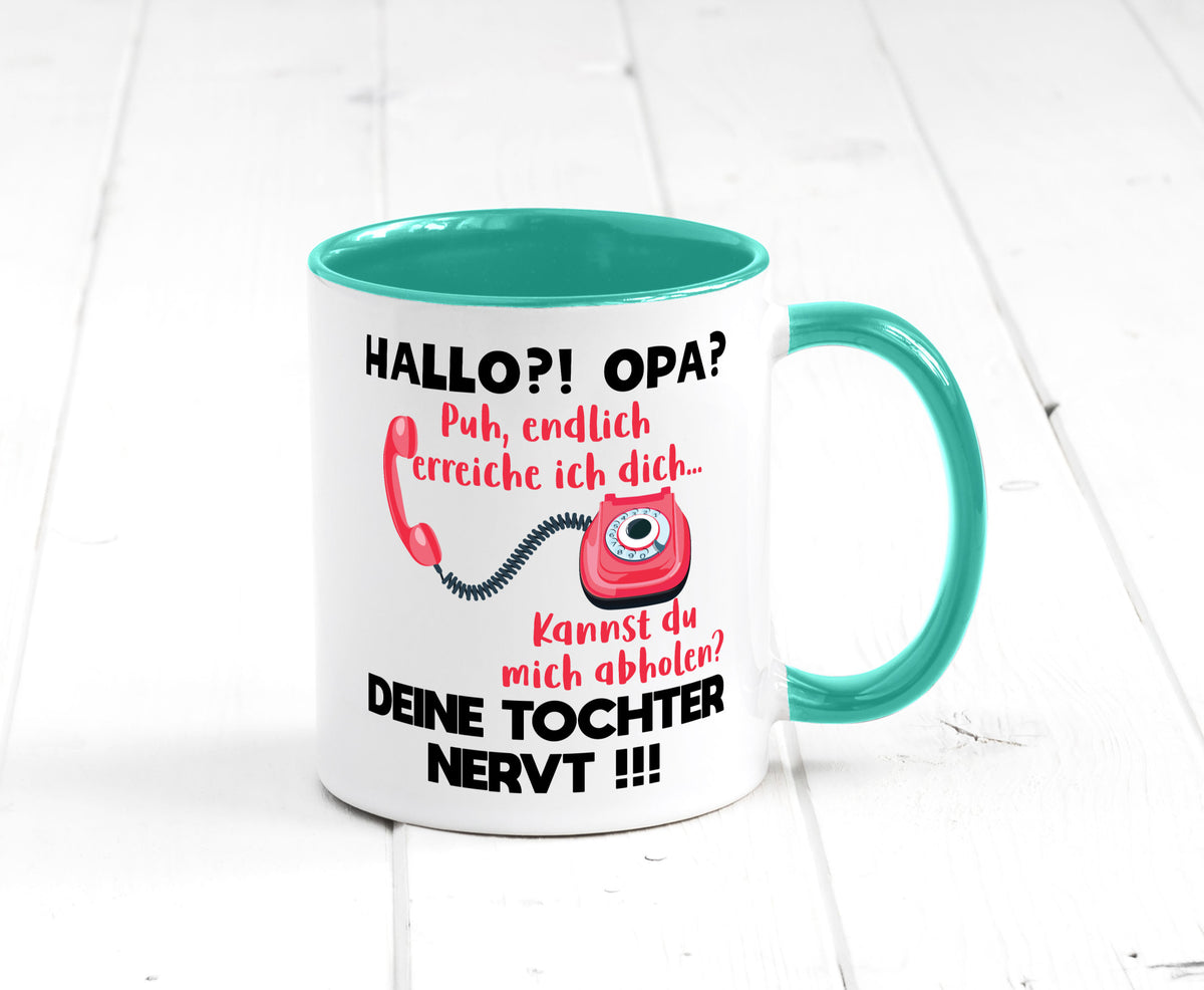 Opa hol mich ab | Deine Tochter nevt Bester Geschenkidee Familie Humor Tasse
