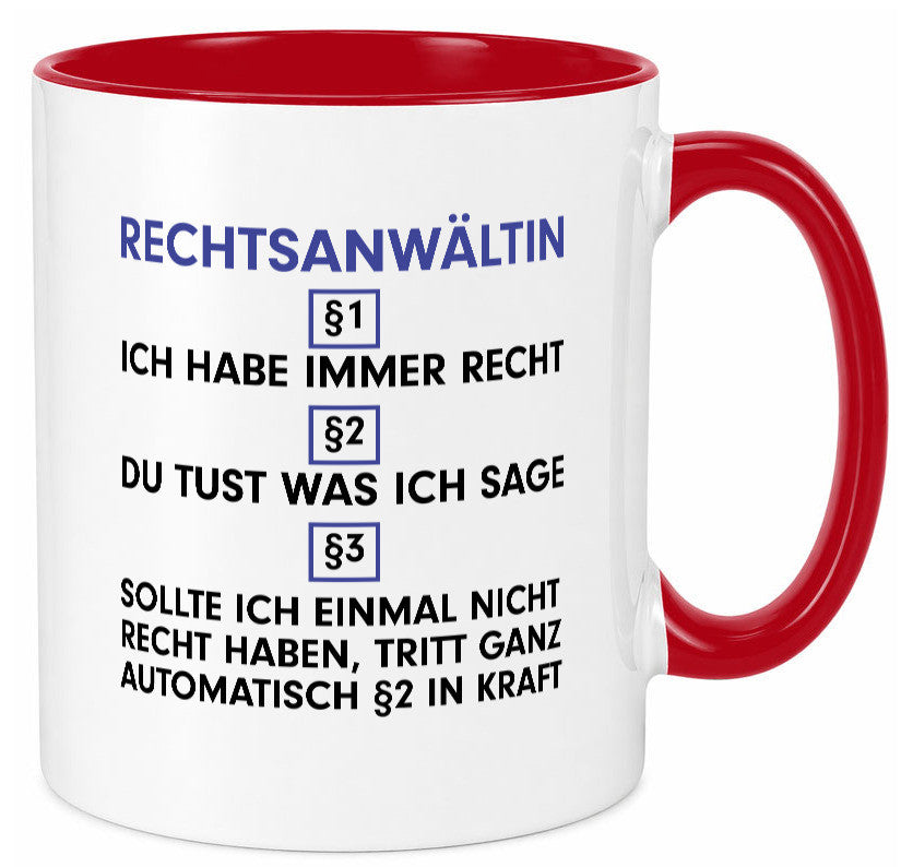 Ich habe immer Recht Rechtsanwältin | Jurstin Anwältin v2 Humor Geschenkidee Tasse