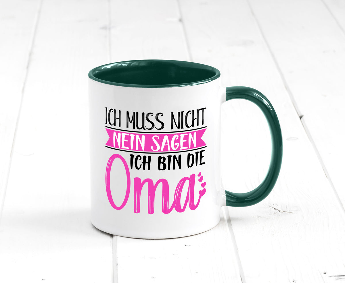Muss nicht nein sagen, bin die Oma | Großmutter lustiger Spruch Geschenk Tasse