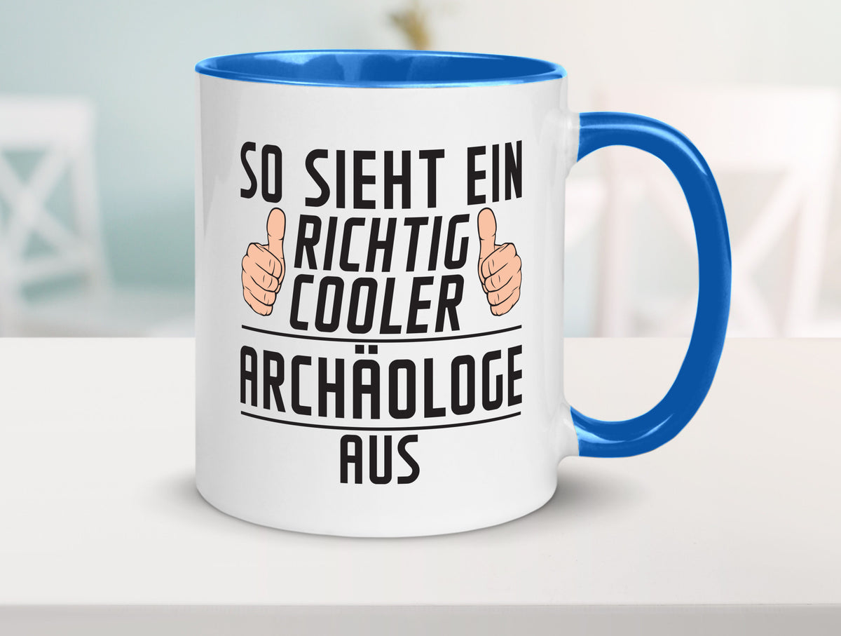 Richtig Cooler Archäologe | Archäologie Forscher Humor Geschenkidee Tasse
