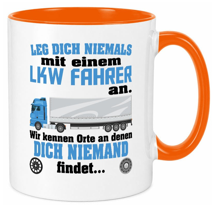 Leg dich nicht mit einem LKW Fahrer an wir kennen Orte Humor Geschenkidee Tasse