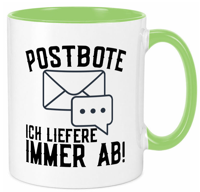 Ich liefere immer ab | Postbote Brief Zusteller Kurier Geschenk Humor Tasse