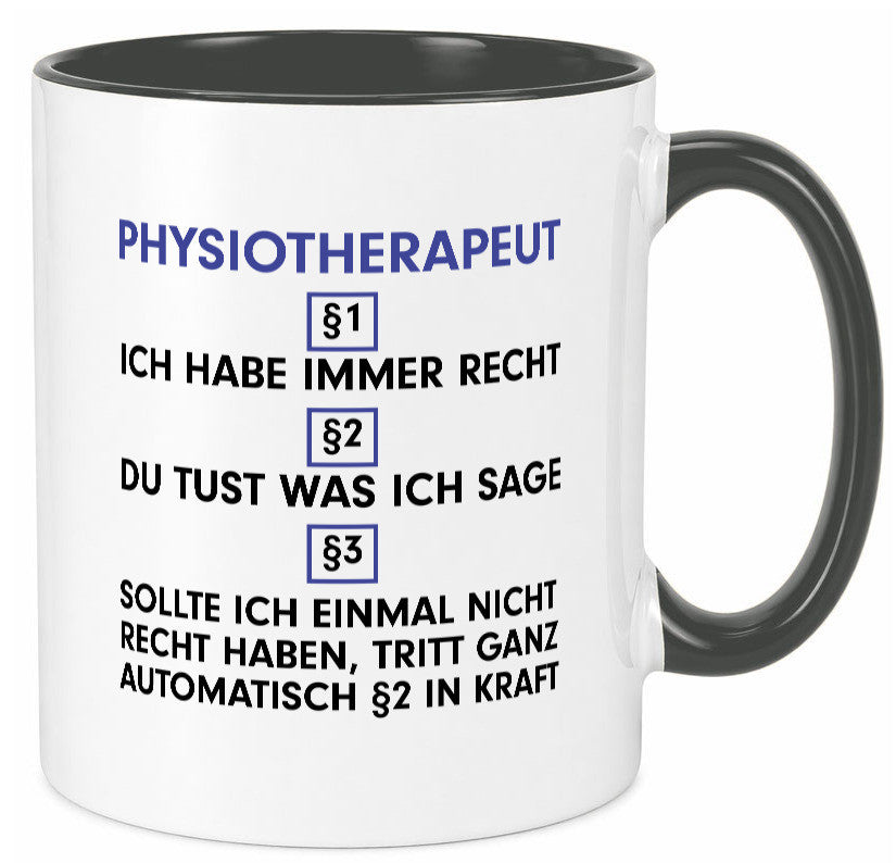 Ich habe immer Recht Physiotherapeut v2 Geschenkidee Humor Tasse