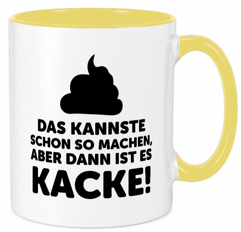 Kannste so machen aber is dann Kacke | Mist gebaut Geschenk Humor Geschenkidee