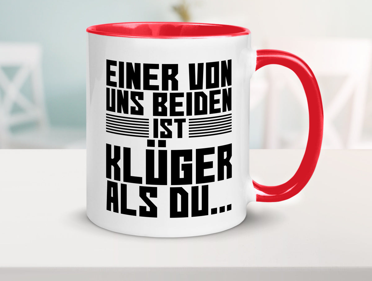 Einer von uns beiden ist klüger als du | Intelligenz Witz lustiger Spruch Tasse