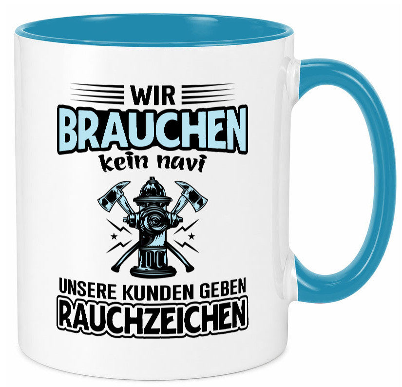 Wir brauchen kein Navi unsere Kunden geben Rauchzeichen lustiger Spruch Tasse