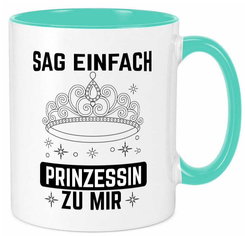 Sag einfach Prinzessin zu mir | Eure Meijestät Geschenkidee Humor Tasse