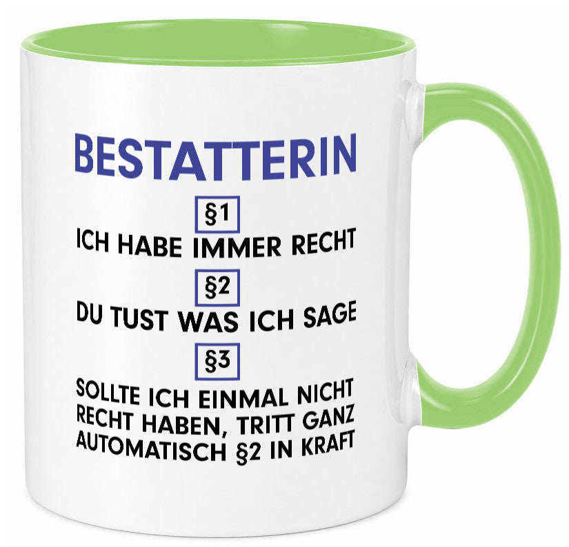 Ich habe immer Recht Bestatterin | Bestattung v2 lustiger Spruch Geschenk Humor Tasse