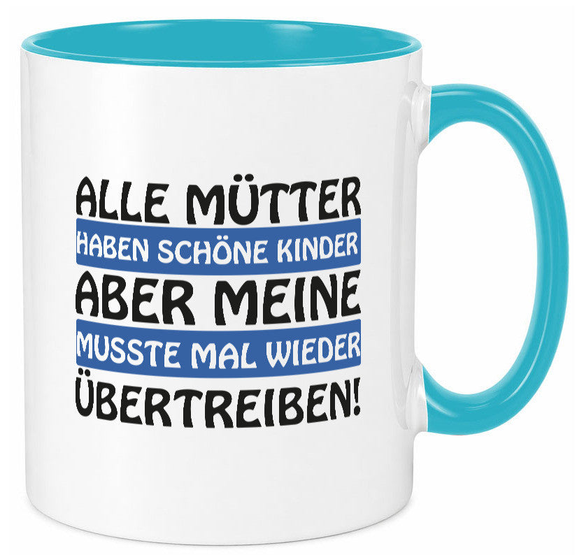 Alle Mütter haben schöne Kinder | Selbstbewusst Spruch Geschenk Humor