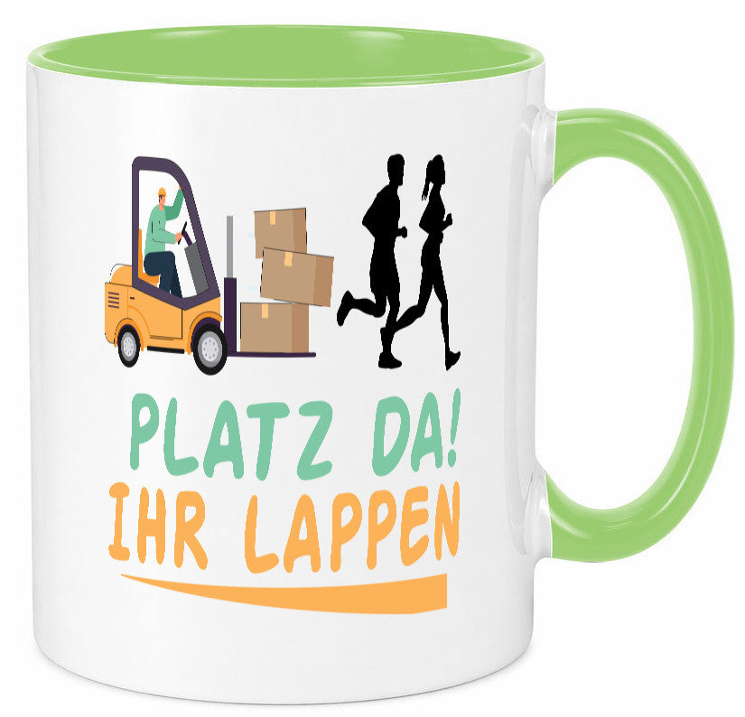 Platz da ihr Lappen | Stapler Fahrer Humor Geschenkidee Tasse