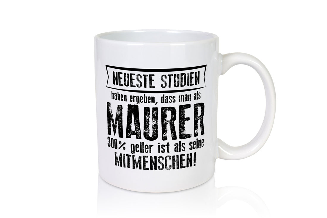 Neuste Studien: Maurer | Bau Handwerker Geschenkidee Humor Tasse