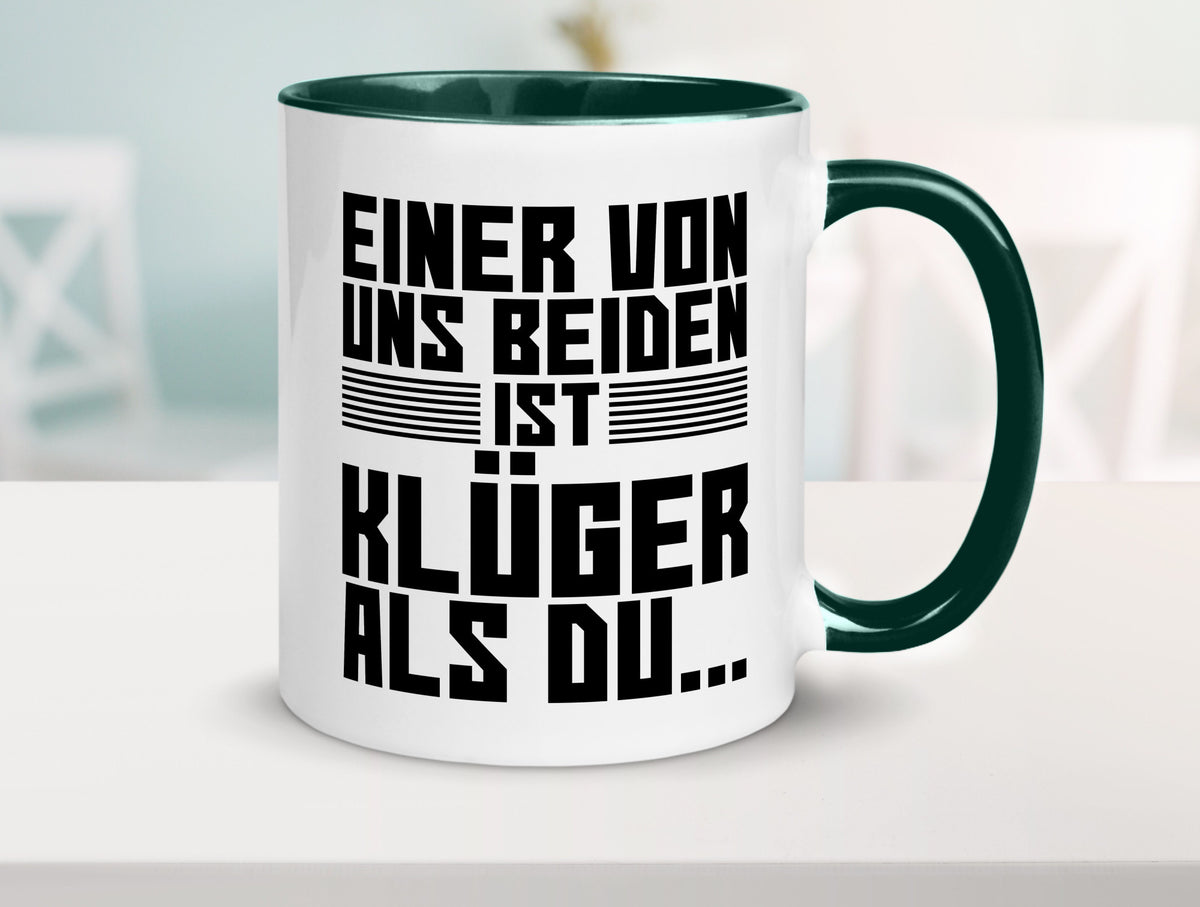 Einer von uns beiden ist klüger als du | Intelligenz Witz lustiger Spruch Tasse