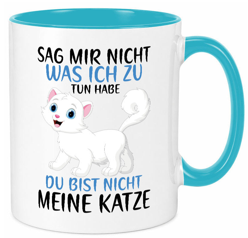 Sag mir nicht was ich zu tun habe | meine Katze Geschenk Tierliebhaber Humor Tasse