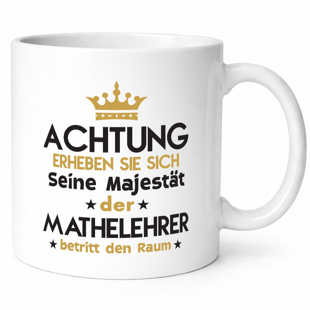 Seine Majestät Mathelehrer | Lehrer Mathe Geschenkidee Humor Tasse