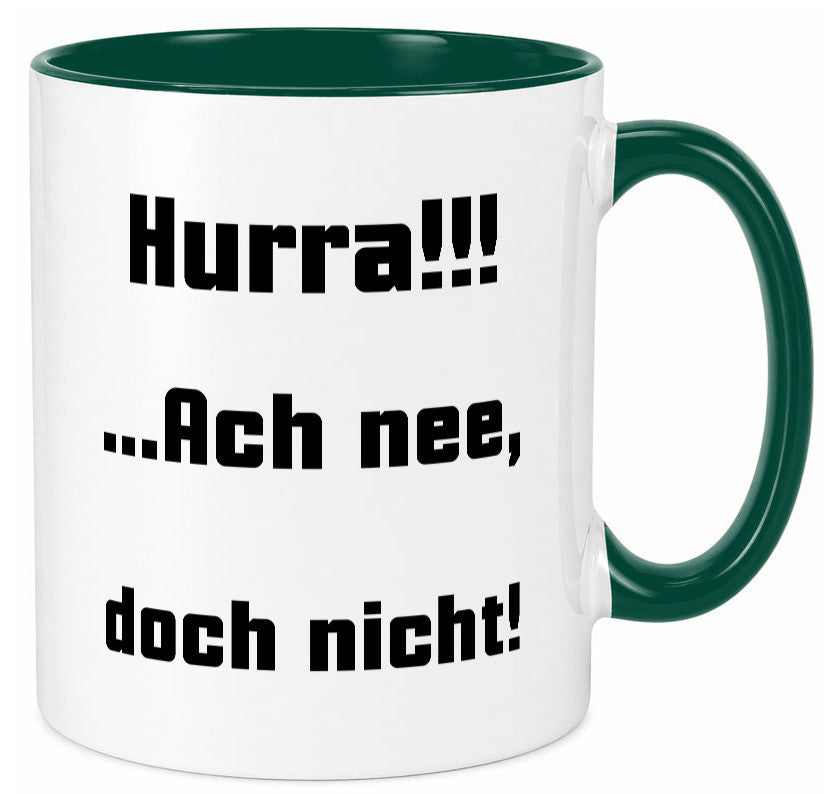Hurta ach nee, doch nicht Geschenk Humor Geschenkidee lustiger Spruch Tasse