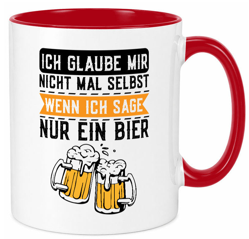 Ich glaube mir nicht mal selbst wenn sage nur ein Bier lustig Humor Tasse