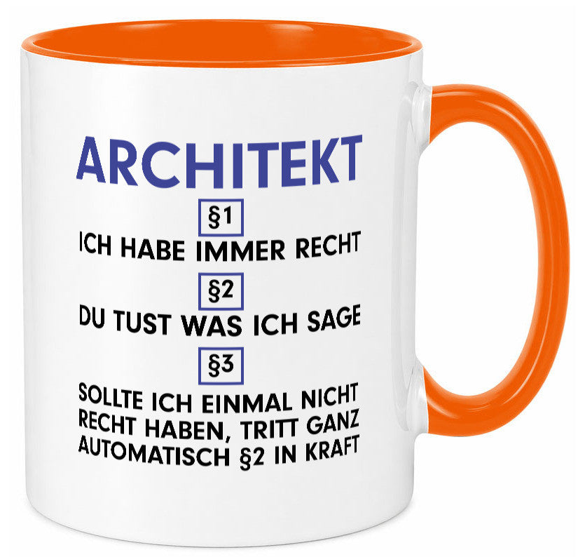 Ich habe immer Recht Architekt | Architektur Büro v2 Geschenk Arbeit Kollegen Tasse