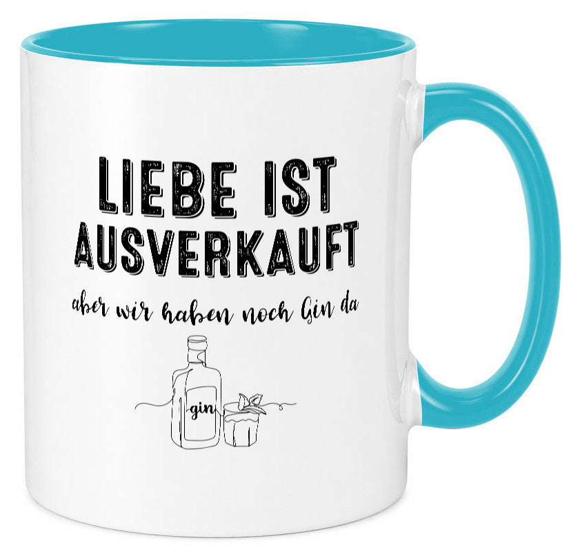 Liebe ist Ausverkauf, aber wir haben noch Gin da Humor Geschenkidee Tasse