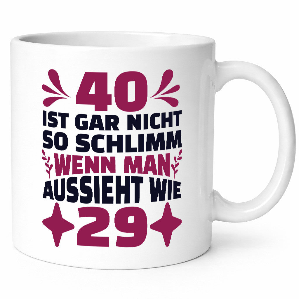 40 ist gar nicht schlimm | 40. Geburtstag Jung aussehen Geschenkidee Humor Tasse