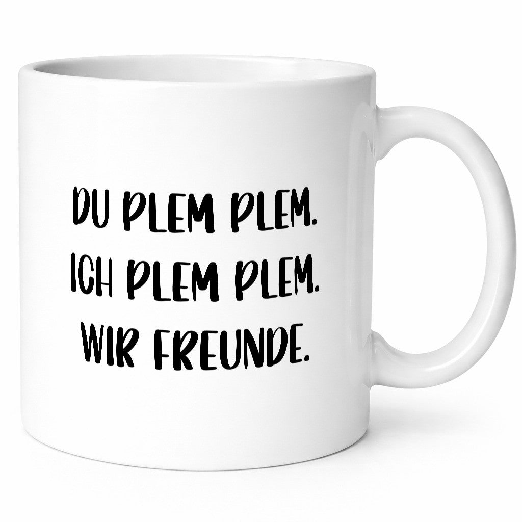 Du Blem Ich wir Freunde | Beste lustig Humor Geschenkidee Geschenk Tasse