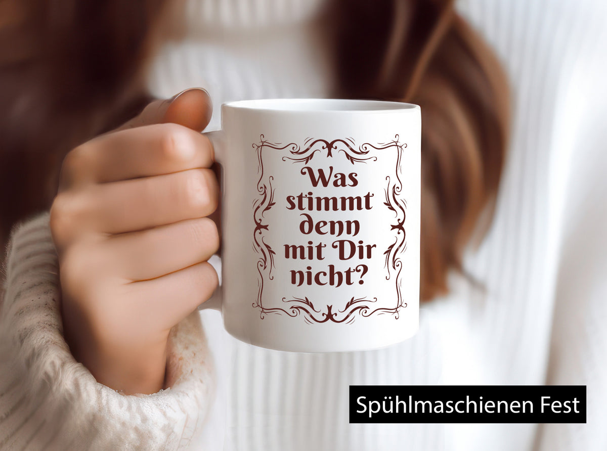 Was stimmt denn mit dir nicht? Geschenk Humor Geschenkidee lustiger Spruch Tasse