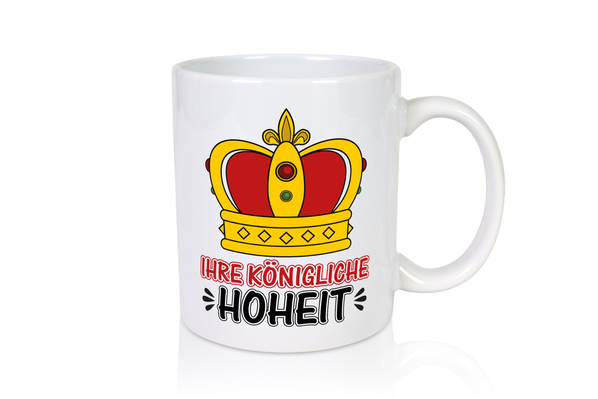 Ihre königliche Hoheit | Spruch Tasse Krone König lustiger Geschenk Humor