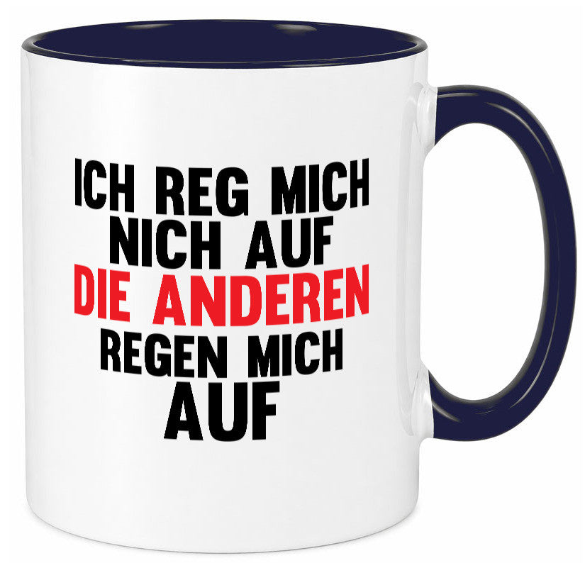 Rege mich nicht auf, andere regen auf | Humor Spaß Geschenkidee Tasse