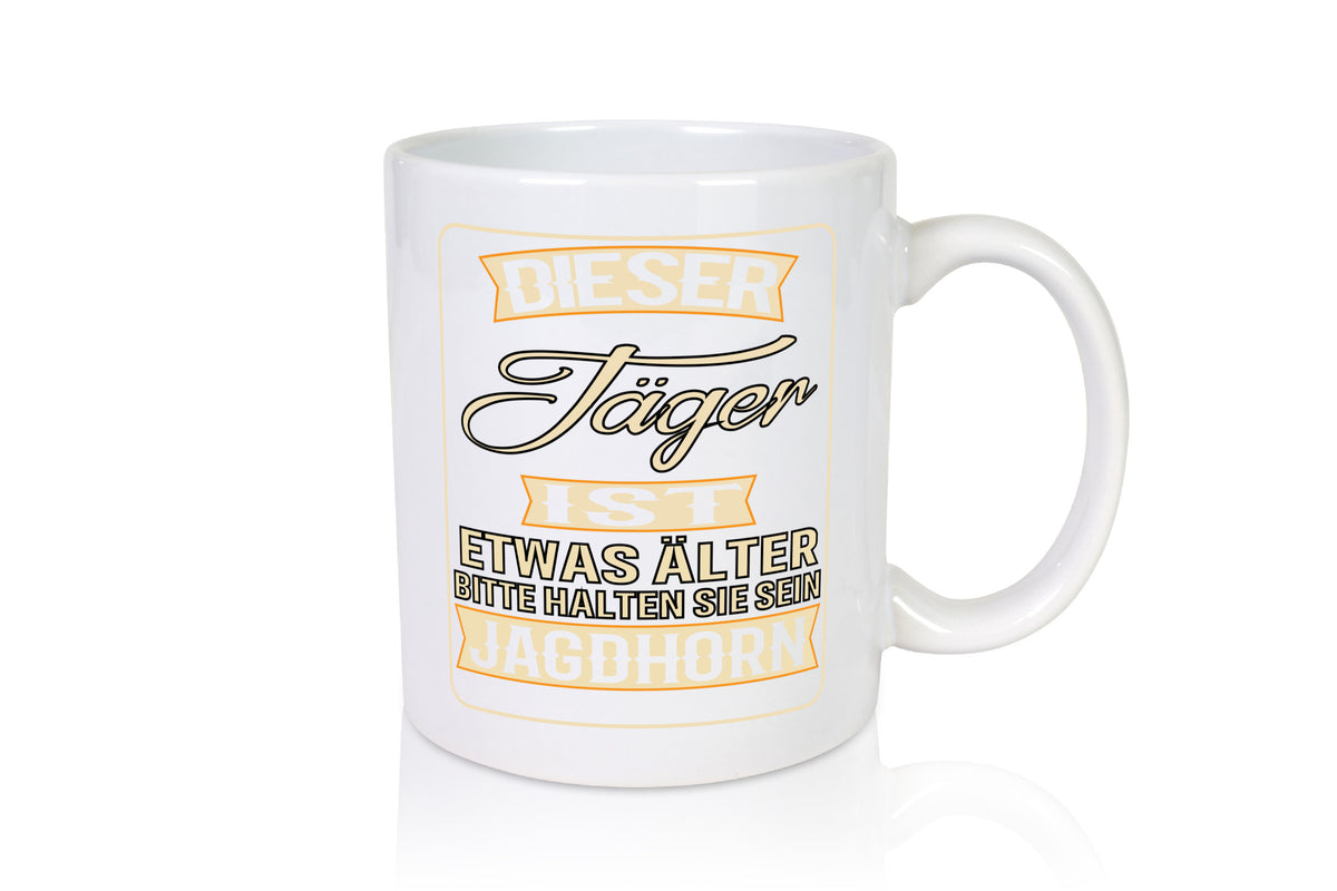 Dieser Jäger ist etwas Älter halten sie sein Jagthorn lustiger Spruch Geschenk Tasse