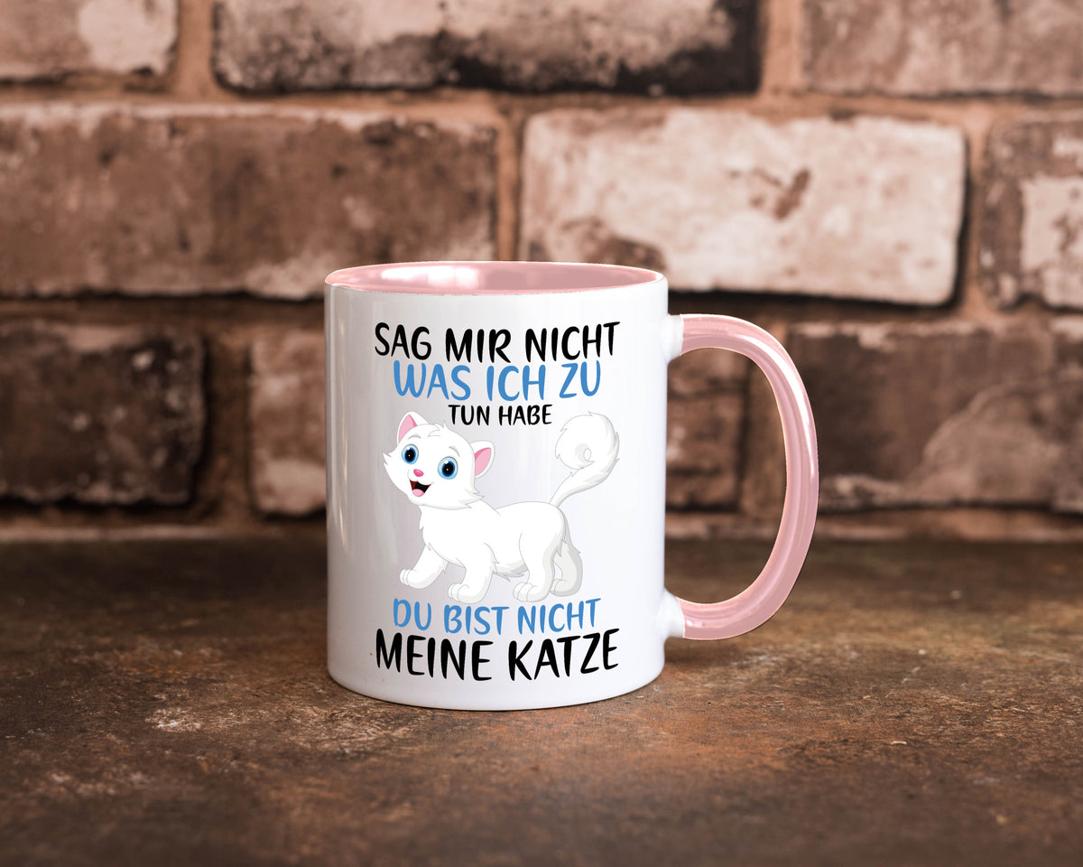 Sag mir nicht was ich zu tun habe | meine Katze Geschenk Tierliebhaber Humor Tasse