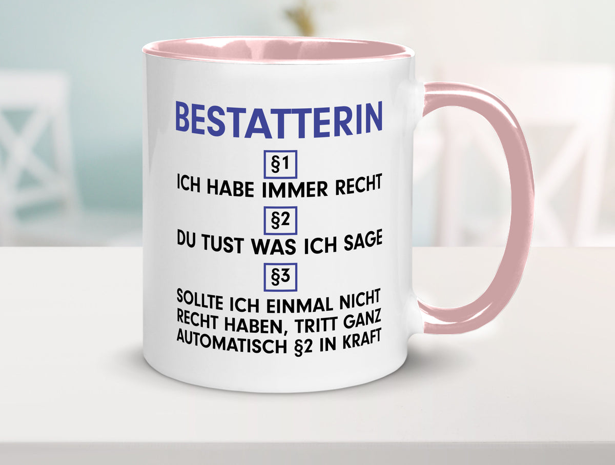 Ich habe immer Recht Bestatterin | Bestattung v2 lustiger Spruch Geschenk Humor Tasse