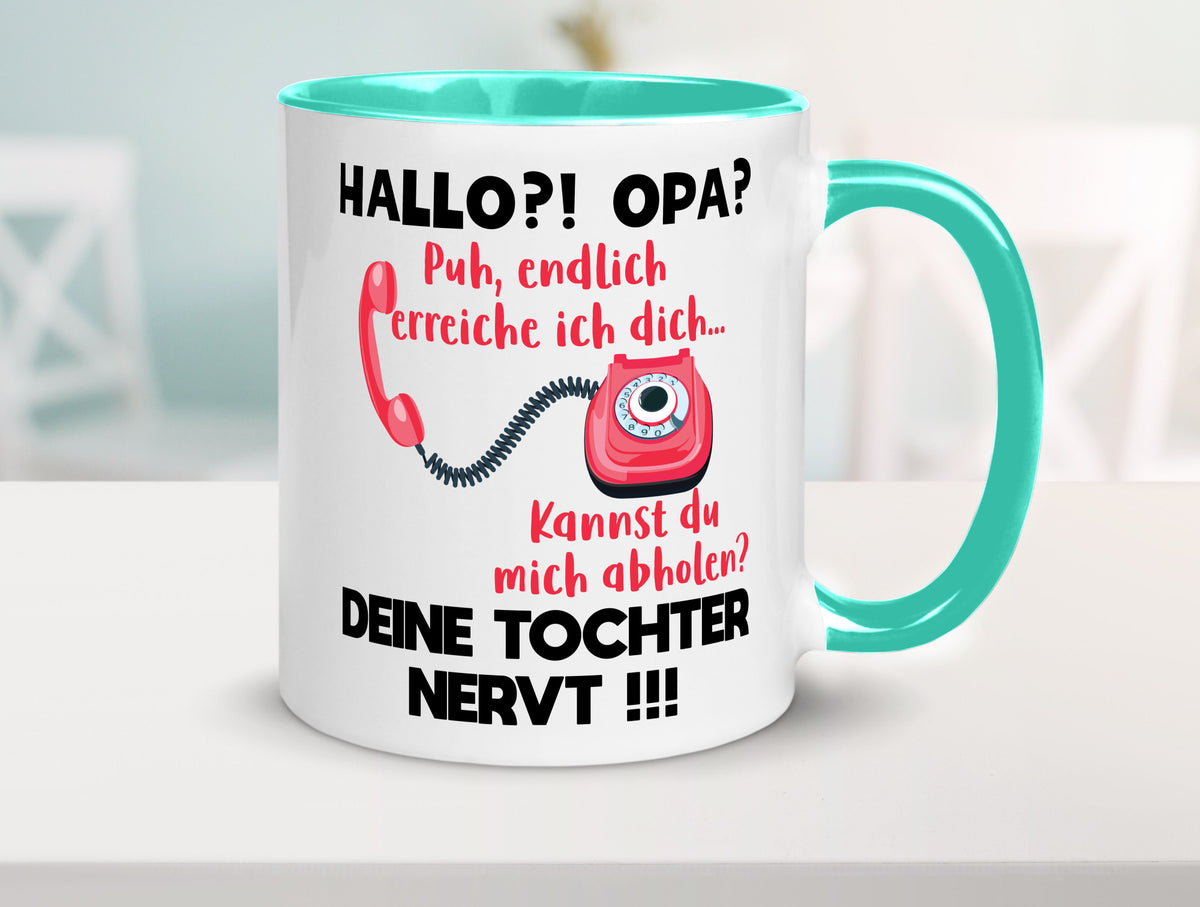 Opa hol mich ab | Deine Tochter nevt Bester Geschenkidee Familie Humor Tasse