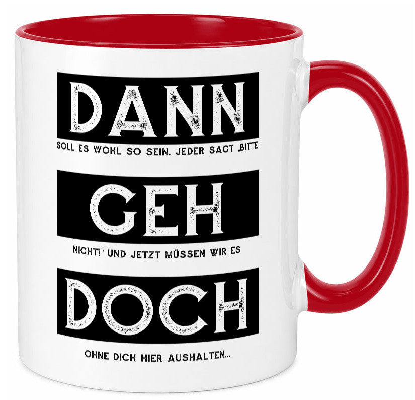 Dann geh doch | Kollegen Jobwechsel Abschied Arbeit Humor Büro Geschenkidee Tasse