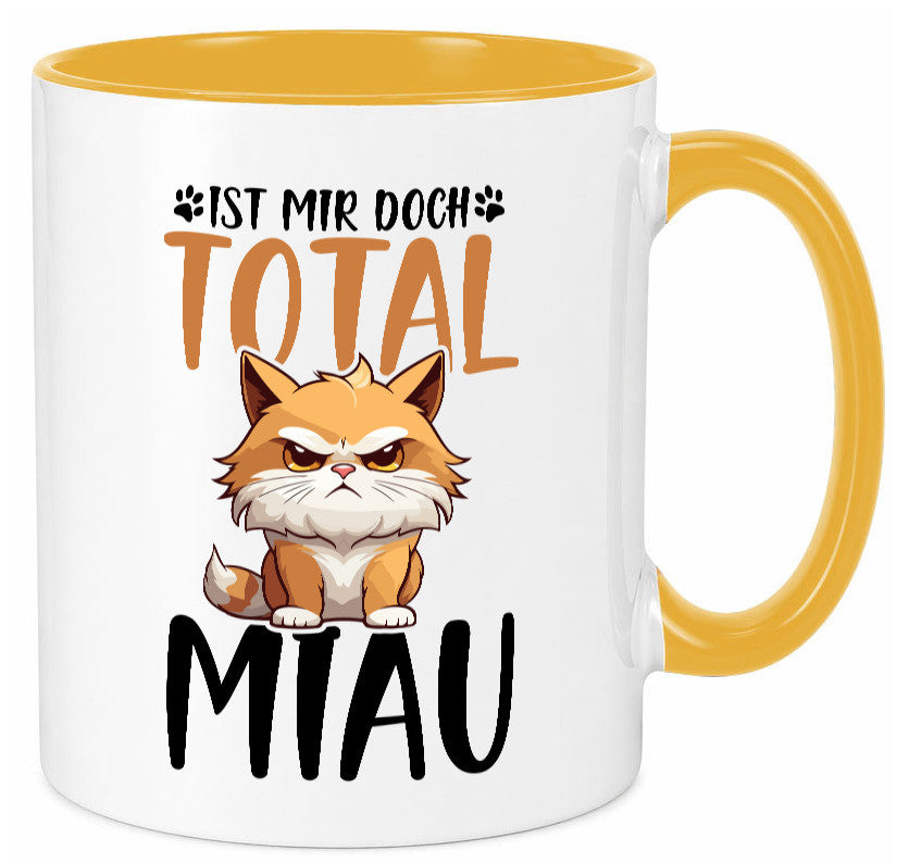 Ist mir doch total Miau | Katze Katzenliebhaber Geschenk Tierliebhaber Humor